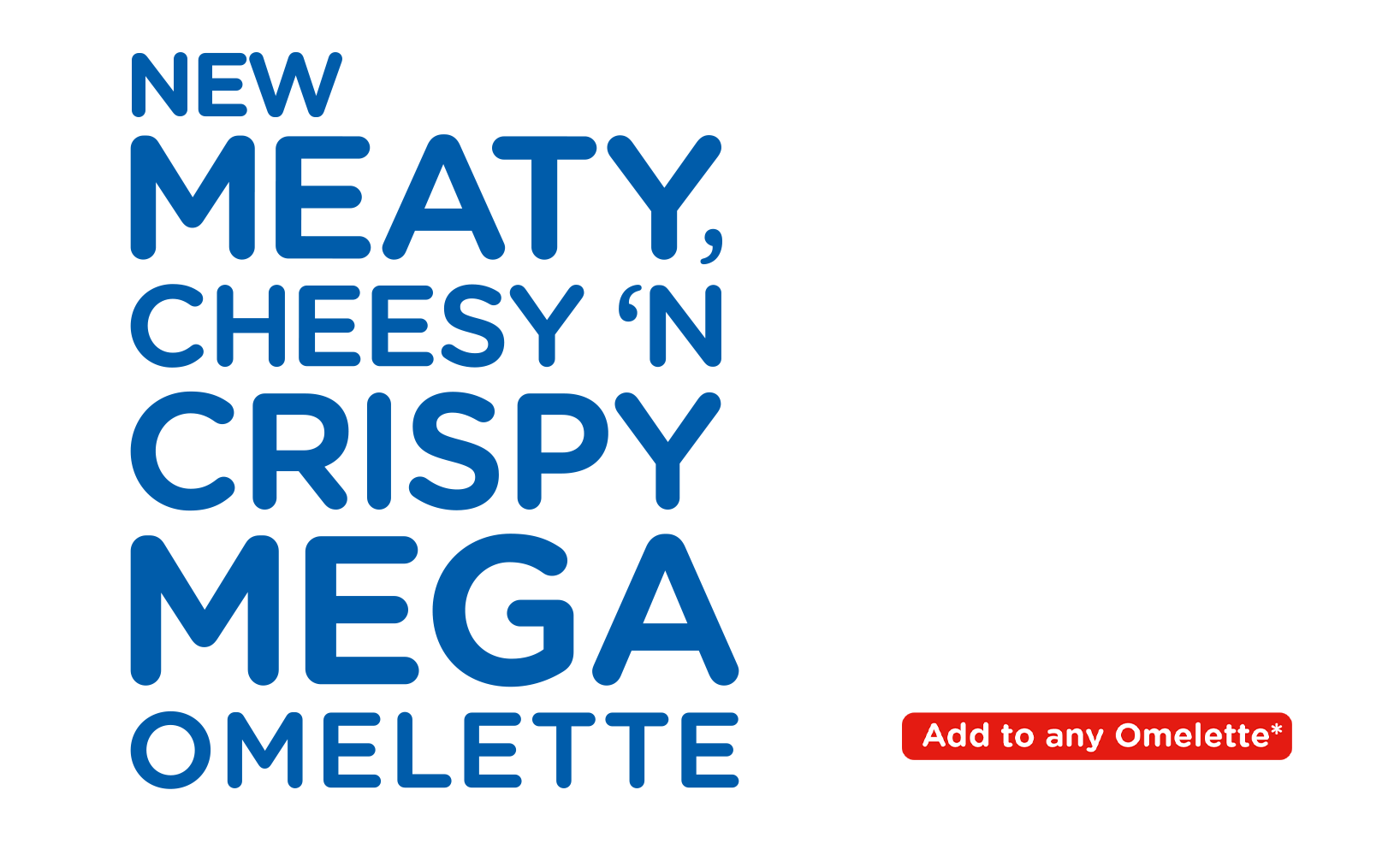 New Meaty Cheesy Crispy Mega Omelette